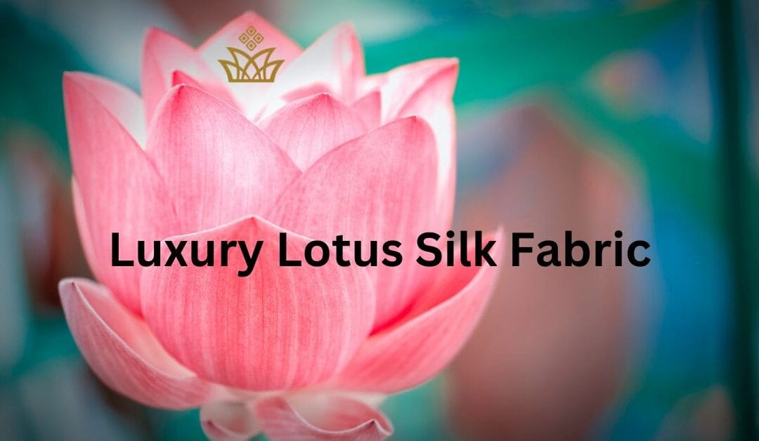Sacred Lotus Silk Fabric: Everything You Should Know