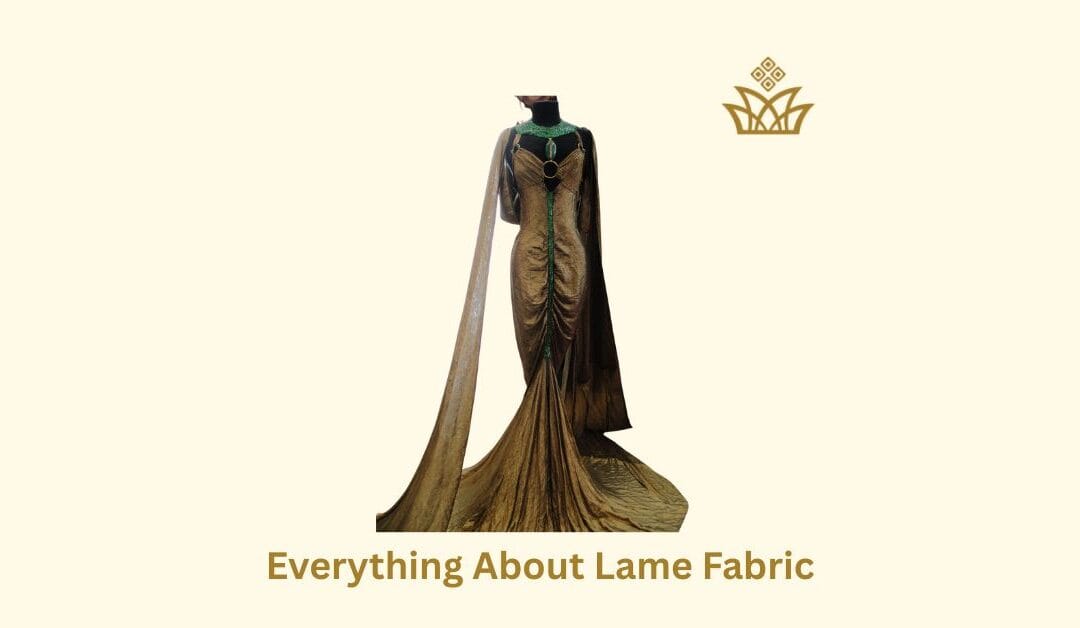 Gorgeous Lame Fabric : History, Characteristics, Uses & More