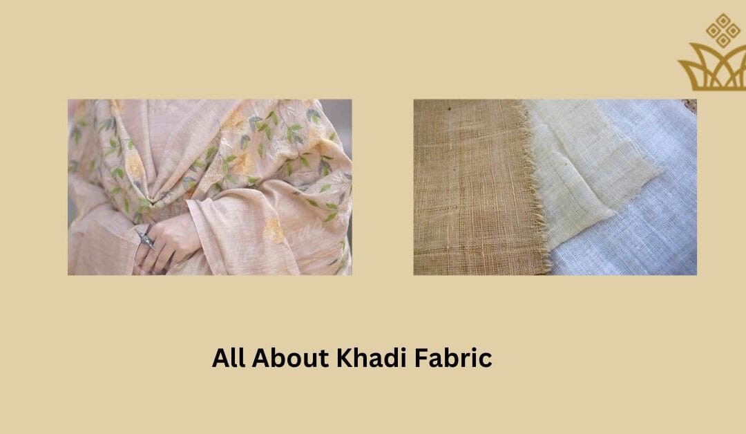 Amazing Khadi fabric: The Textile of Revolution