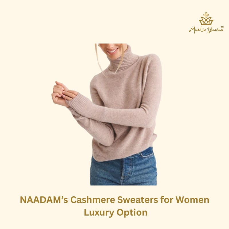 NAADAM’s Cashmere Sweaters for Women Luxury Option